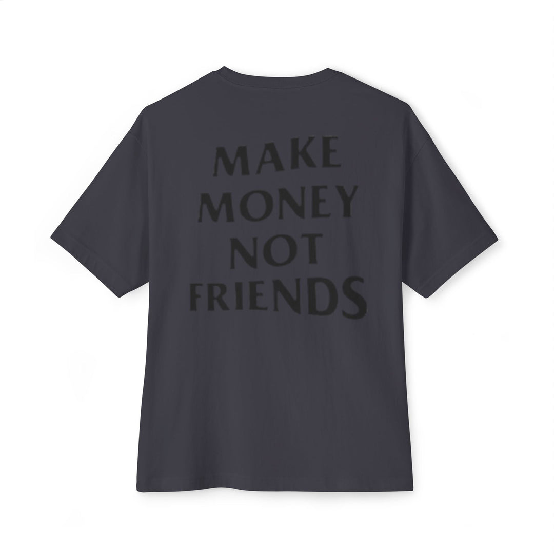 Oversized Make Money Not Friends DMU Boxy Tee - Design My Universe