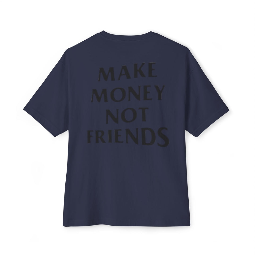 Oversized Make Money Not Friends DMU Boxy Tee - Design My Universe