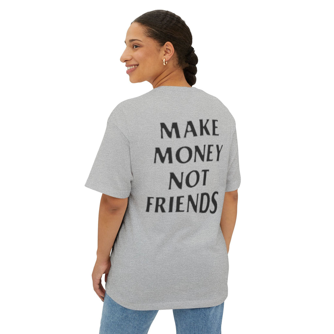 Oversized Make Money Not Friends DMU Boxy Tee - Design My Universe