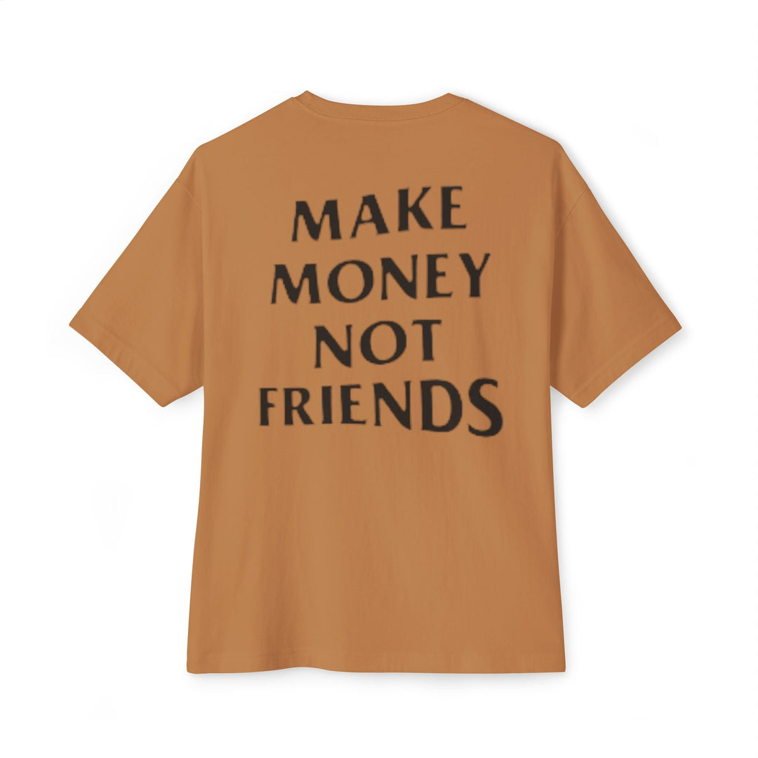 Oversized Make Money Not Friends DMU Boxy Tee - Design My Universe