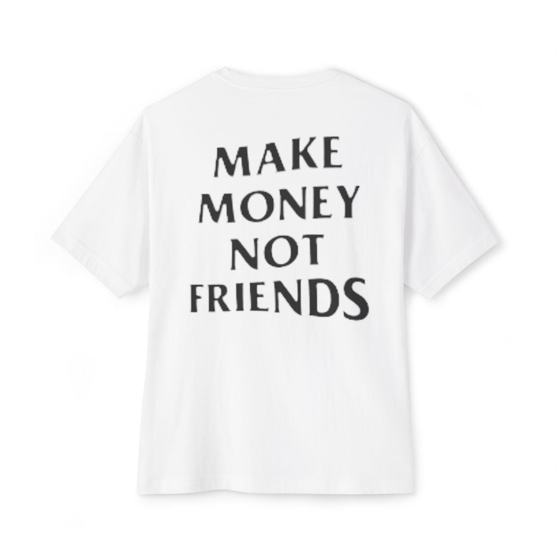 Oversized Make Money Not Friends DMU Boxy Tee - Design My Universe