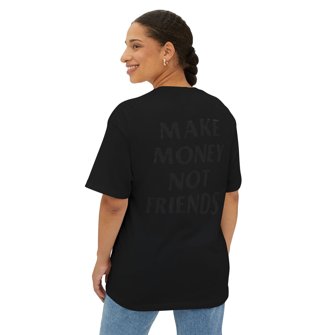 Oversized Make Money Not Friends DMU Boxy Tee - Design My Universe