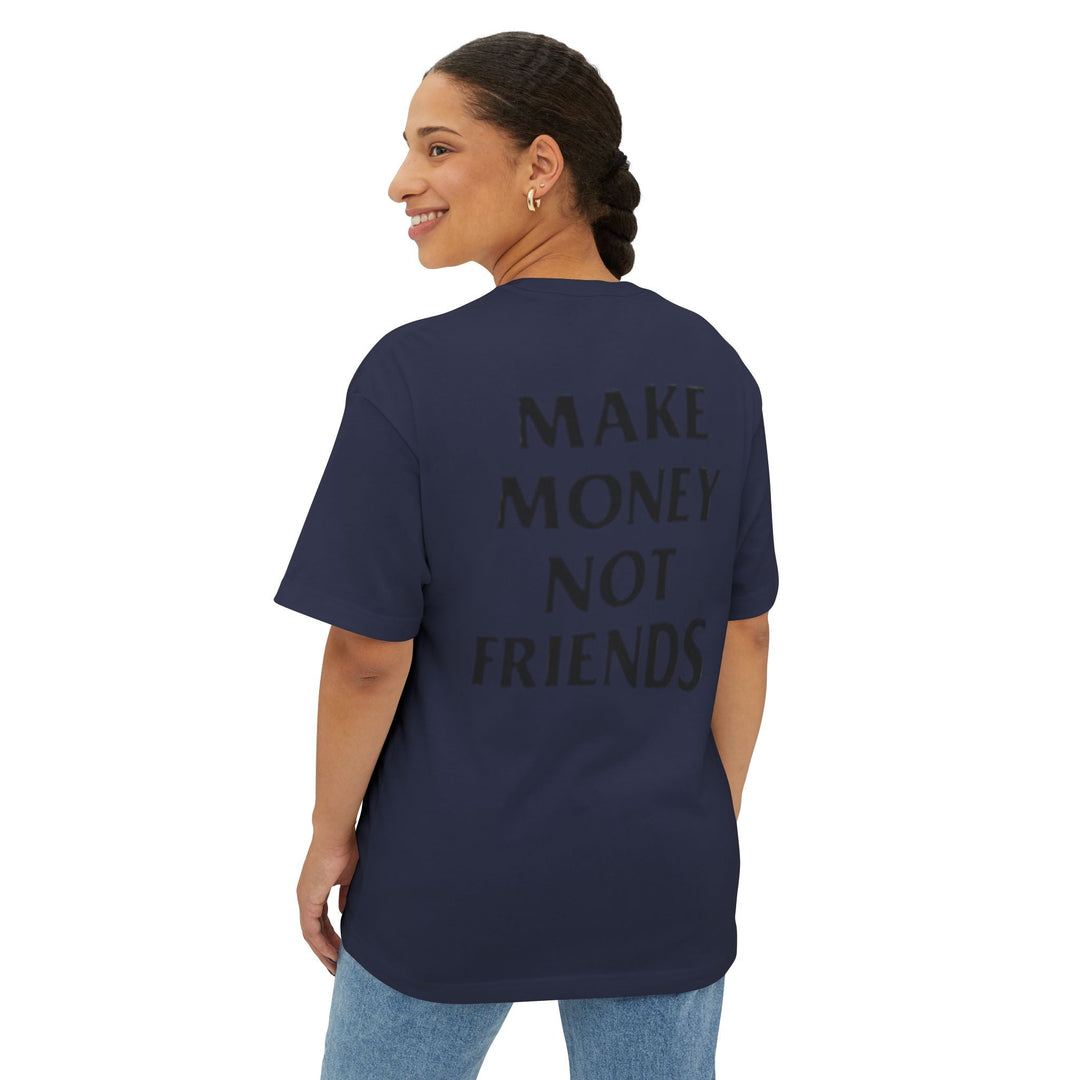 Oversized Make Money Not Friends DMU Boxy Tee - Design My Universe