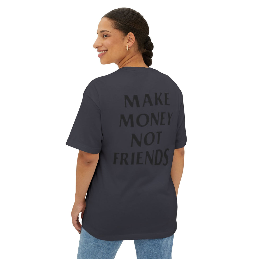 Oversized Make Money Not Friends DMU Boxy Tee - Design My Universe