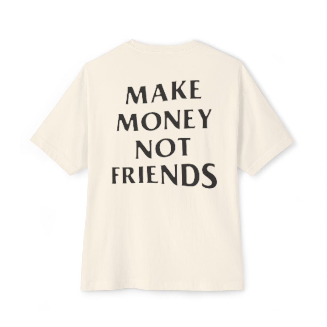 Oversized Make Money Not Friends DMU Boxy Tee - Design My Universe